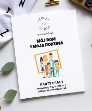 Karty Pracy – rozwijające kompetencje emocjonalno-społeczne „Mój dom i moja rodzina”